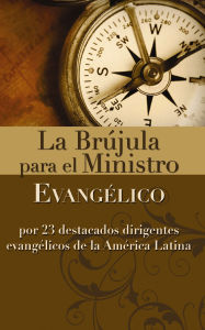 Title: La brújula para el ministro evangélico: Por 23 destacados dirigentes evangélicos de la América Latina, Author: Zondervan