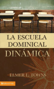 Title: La escuela dominical dinámica, Author: Elmer Towns