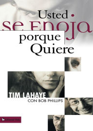 Title: Usted se enoja porque quiere (Anger is a Choice), Author: Tim LaHaye