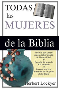 Title: Todas las mujeres de la Biblia, Author: Herbert Lockyer