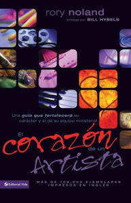 El corazon de un artista: A Character-Building Guide for You and Your Ministry Team