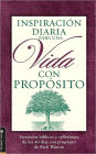 Inspiracion Diaria para una Vida con Proposito: Versiculos biblicos y reflexiones de los 40 Dias con Proposito de Rick Warren