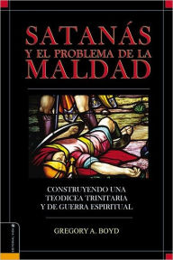 Satanas y el Problema de la maldad: Constructing a Trinitarian warfare theodicy