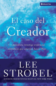 Title: El caso del creador: Un periodista investiga evidencias científicas que apuntan hacia Dios., Author: Lee Strobel