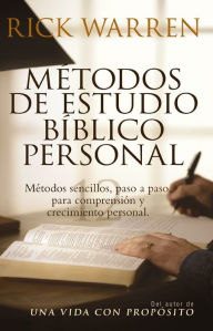 Title: Métodos de estudio bíblico personal: Métodos sencillos, paso a paso para comprensión y crecimiento personal, Author: Rick Warren