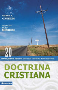 Title: Doctrina cristiana: Veinte puntos básicos que todo cristiano debe conocer, Author: Wayne A. Grudem