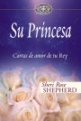 Su Princesa: Cartas de amor de tu Rey