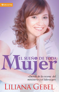 El Sueno de toda mujer: "Detras de la escena del ministerio y el liderazgo"