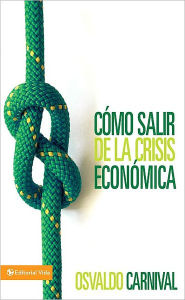 Como salir de la crisis economica (How to Escape from the Economic Crisis)