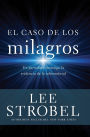 El caso de los milagros: Un periodista investiga la evidencia de lo sobrenatural