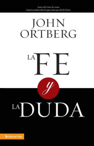 Title: La fe y la duda, Author: John Ortberg