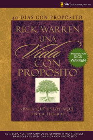 Title: 40 días con propósito- Guía de estudio del DVD: Seis sesiones para grupos de estudio o individuales basado en el DVD: Una vida con propósito, Author: Rick Warren