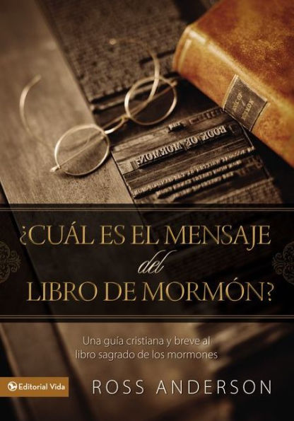 ¿Cuál es el mensaje del Libro de Mormón?: Una guía cristiana y breve al libro sagrado de los mormones