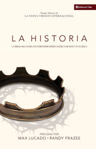 Title: La historia NVI: La Biblia en un relato ininterrumpido acerca de Dios y su pueblo, Author: Max Lucado