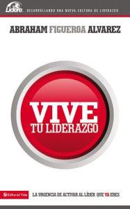 Title: Vive tu liderazgo, Author: Abraham Figuera Alvarez