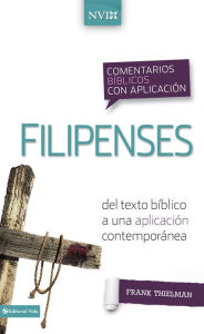 Title: Comentario bíblico con aplicación NVI Filipenses: Del texto bíblico a una aplicación contemporánea, Author: Frank S. Thielman