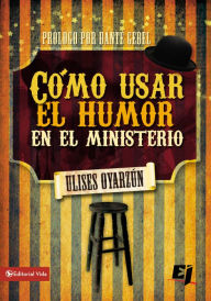 Title: Cómo usar el humor en el ministerio, Author: Ulises Oyarzún