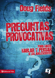 Title: Preguntas provocativas: Para hacer hablar y pensar a los adolescentes, Author: Doug Fields