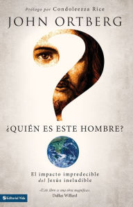 'Quien es este hombre?: El impacto impredecible del Jesus ineludible