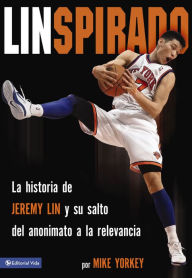 Title: Linspirado: La historia de Jeremy Lin y su salto del anonimato a la relevancia., Author: Mike Yorkey