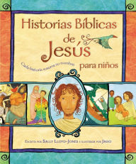 Title: Historias Bíblicas de Jesús para niños: Cada historia susurra su nombre, Author: Sally Lloyd-Jones