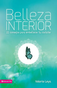 Title: Belleza interior: 22 consejos para embellecer tu carácter, Author: Valeria Leys