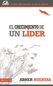 Title: El crecimiento de un líder, Author: Abner Alexander Huertas