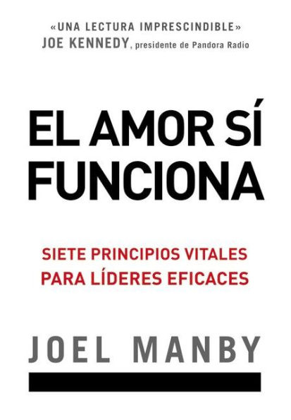 El amor si funciona: Siete principios vitales para líderes eficaces