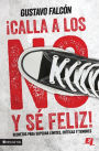 Calla los NO y se feliz: Secretos para superar limites, criticas y temores.