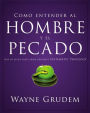 Cómo entender el concepto del hombre y el pecado: Una de las siete partes de la teología sistemática de Grudem