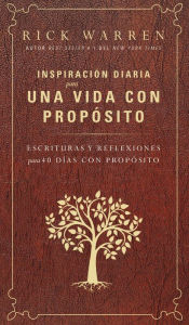 Title: Inspiración diaria para una vida con propósito: Escrituras y reflexiones para los 40 dias con propósito, Author: Rick Warren