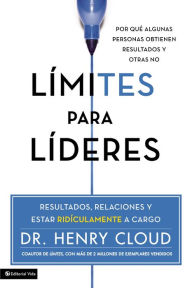 Title: Limites para lideres: Resultados, relaciones y estar ridículamente a cargo, Author: Henry Cloud