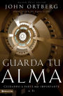 Guarda tu alma: Cuidando la parte mas importante de ti