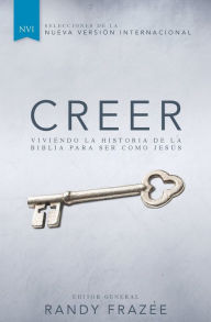 Title: Creer: Viviendo la historia de la Biblia para ser como Jesús, Author: Randy Frazee