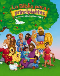 La Biblia para principiantes: Historias biblicas para niños (The Beginner's Bible: Timeless Children's Stories)