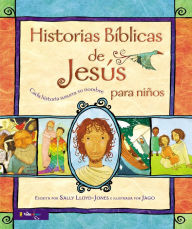 Title: Historias Bíblicas de Jesús para niños: Cada historia susurra su nombre, Author: Sally Lloyd-Jones