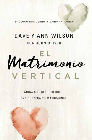 El matrimonio vertical: Abraza el secreto que enriquecerá tu matrimonio