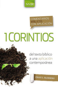 Title: Comentario bíblico con aplicación NVI 1 Corintios: Del texto bíblico a una aplicación contemporánea, Author: Craig L. Blomberg