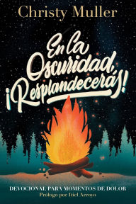 Title: En la oscuridad, ¡Resplandecerás!, Author: Christy Muller