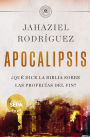 APOCALIPSIS: ¿Qué dice la Biblia sobre las profecías del fin?