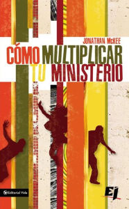 Title: Cómo multiplicar tu ministerio, Author: Jonathan McKee