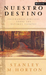 Nuestro destino: Enseñanzas bíblicas sobre los últimos tiempos
