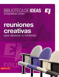 Title: Biblioteca de ideas: Reuniones: Creativas, lecciones biblicas e ideas para adorar, Author: Youth Specialties