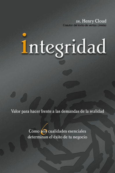 Integridad (Integrity: The Courage to Meet the Demands of Reality: How Six Essential Qualities Determine Your Success in Business)