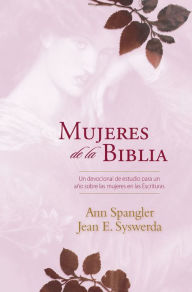 Title: Mujeres de la Biblia: Un devocional de estudio para un año sobre las mujeres de la Escritura, Author: Ann Spangler
