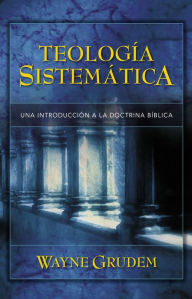 Title: Teología Sistemática de Grudem: Introducción a la doctrina bíblica, Author: Wayne A. Grudem