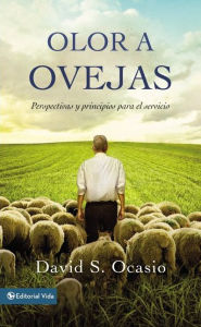 Title: Olor a ovejas: Perspectivas y principios para el servicio, Author: David Samuel Ocasio