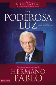 Title: Esa poderosa luz: La apasionante historia del Hermano Pablo, Author: Linda Finkenbinder