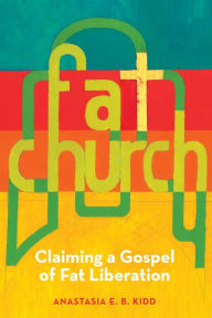 Title: Fat Church, Author: Anastasia Kidd