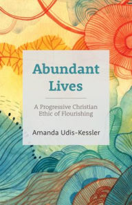 Title: Abundant Lives, Author: Amanda Udis-Kessler